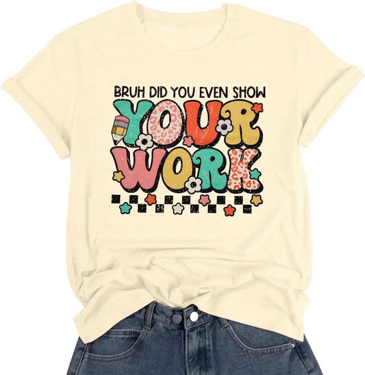 from TeachingTeez.com! Perfect for math teachers or anyone who loves classroom humor, this retro-inspired design reminds students to show their work in a fun and quirky way. Made from soft, breathable fabric, this t-shirt is perfect for everyday wear. Available now at TeachingTeez.com—order yours today!